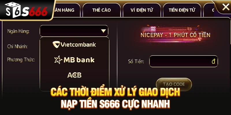 Các thời điểm xử lý giao dịch nạp tiền S666 cực nhanh