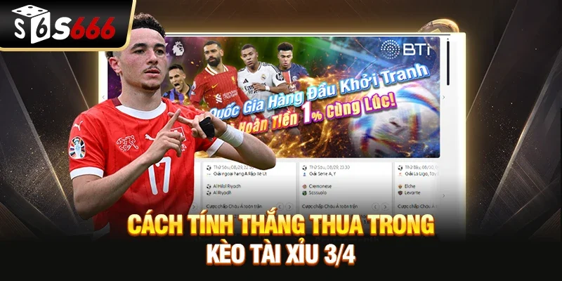 Cách tính thắng thua trong kèo tài xỉu 3/4