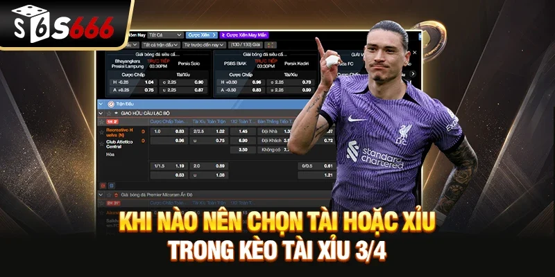 Kèo Tài Xỉu ¾ - Chiến Lược Cược Thắng Nhanh Từ S666