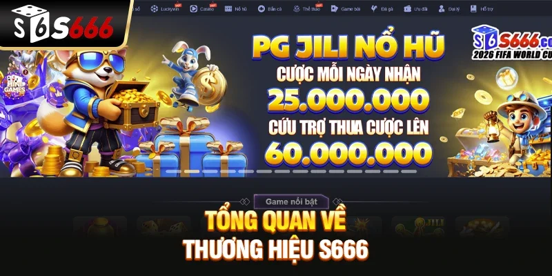 Tổng quan về thương hiệu S666 
